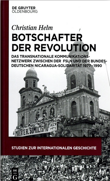 Image of "Botschafter der Revolution": Das transnationale Kommunikationsnetzwerk zwischen der Frente Sandinista de Liberación Nacional und der bundesdeutschen Nicaragua-Solidarität 1977 – 1990

(Coverpicture)


